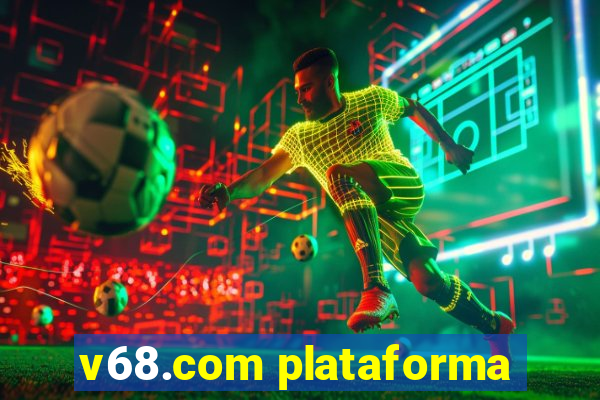 v68.com plataforma